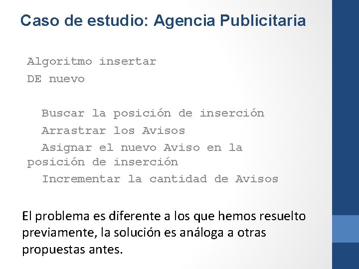 Caso de estudio: Agencia Publicitaria Algoritmo insertar DE nuevo Buscar la posición de inserción