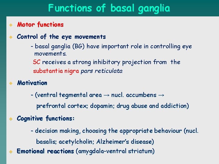 Functions of basal ganglia u Motor functions u Control of the eye movements -