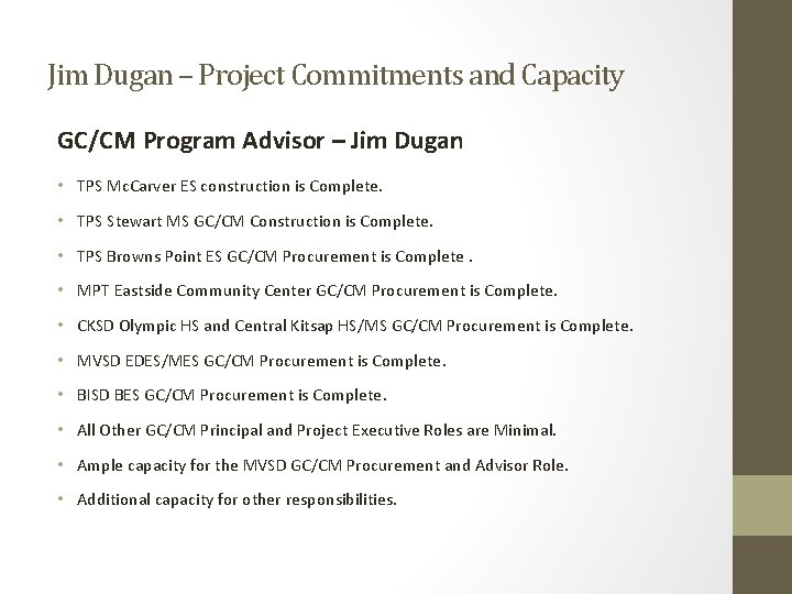 Jim Dugan – Project Commitments and Capacity GC/CM Program Advisor – Jim Dugan •