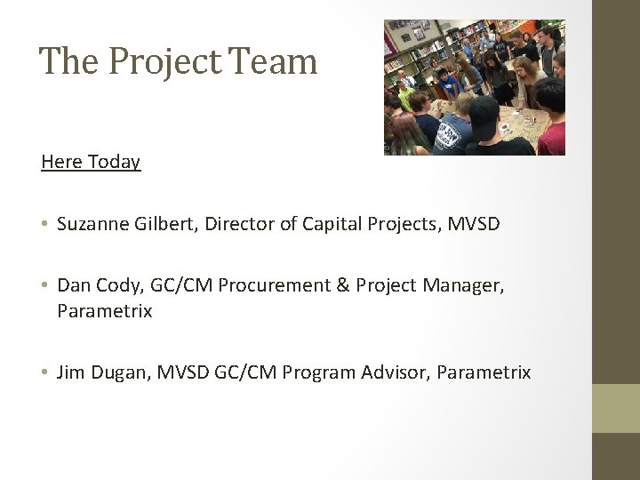 The Project Team Here Today • Suzanne Gilbert, Director of Capital Projects, MVSD •