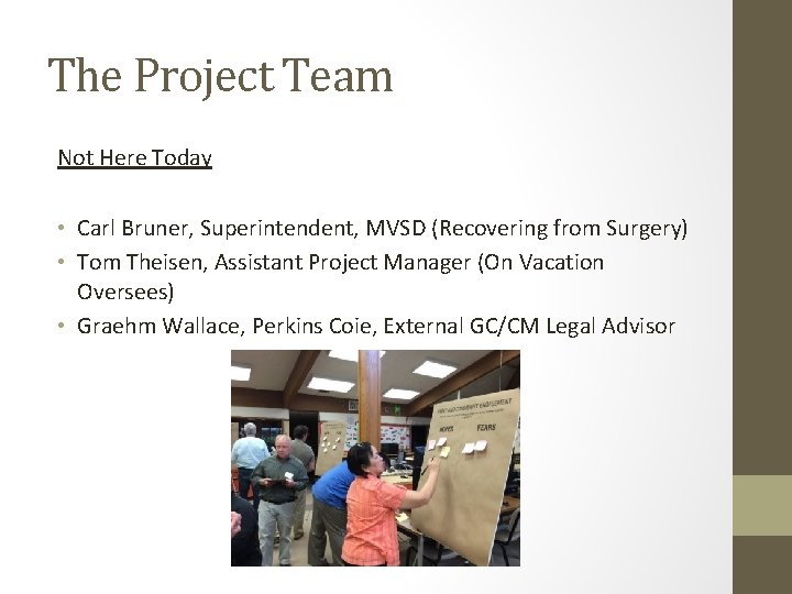 The Project Team Not Here Today • Carl Bruner, Superintendent, MVSD (Recovering from Surgery)