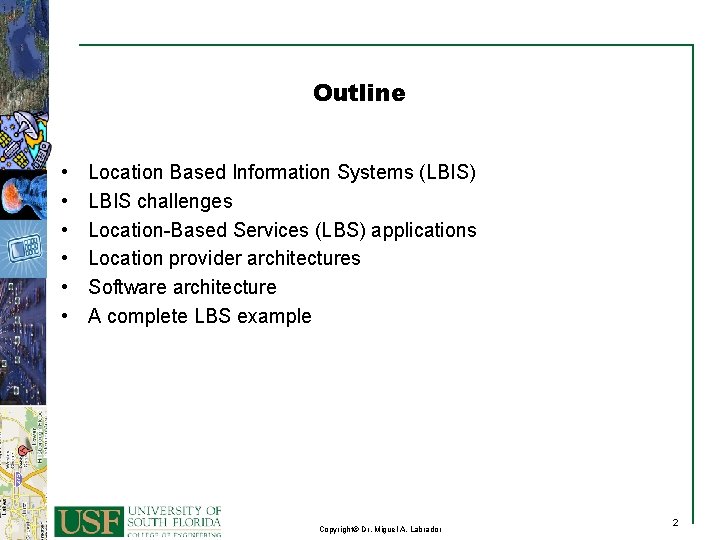Outline • • • Location Based Information Systems (LBIS) LBIS challenges Location-Based Services (LBS)