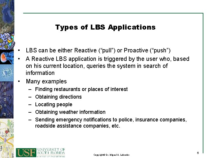 Types of LBS Applications • LBS can be either Reactive (“pull”) or Proactive (“push”)