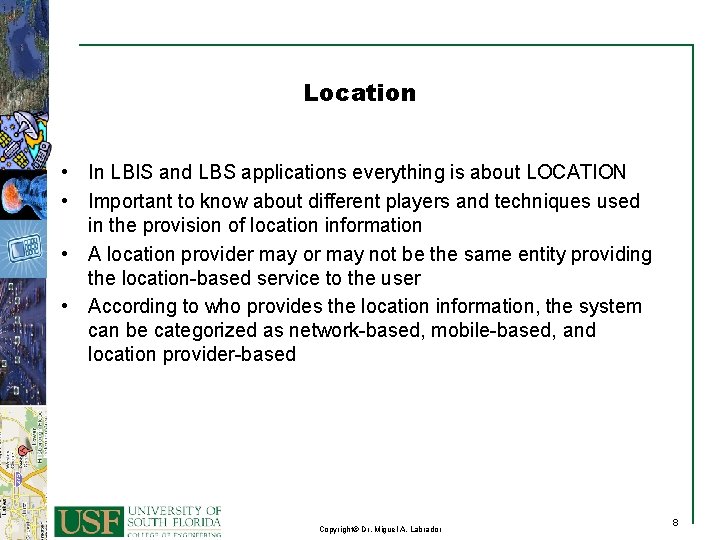 Location • In LBIS and LBS applications everything is about LOCATION • Important to