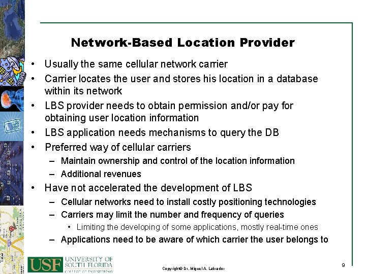 Network-Based Location Provider • Usually the same cellular network carrier • Carrier locates the