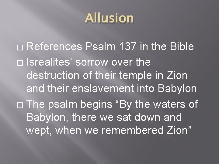 Allusion References Psalm 137 in the Bible � Isrealites’ sorrow over the destruction of