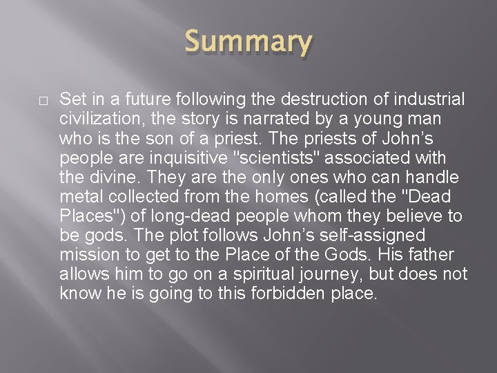 Summary � Set in a future following the destruction of industrial civilization, the story