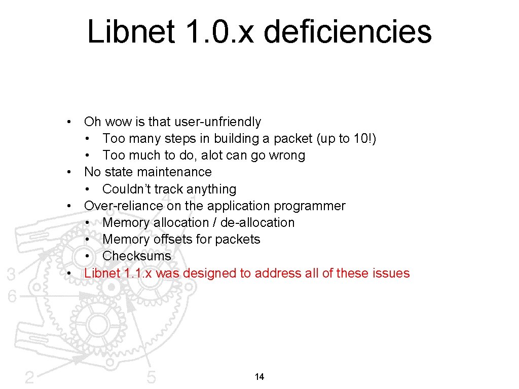 Libnet 1. 0. x deficiencies • Oh wow is that user-unfriendly • Too many