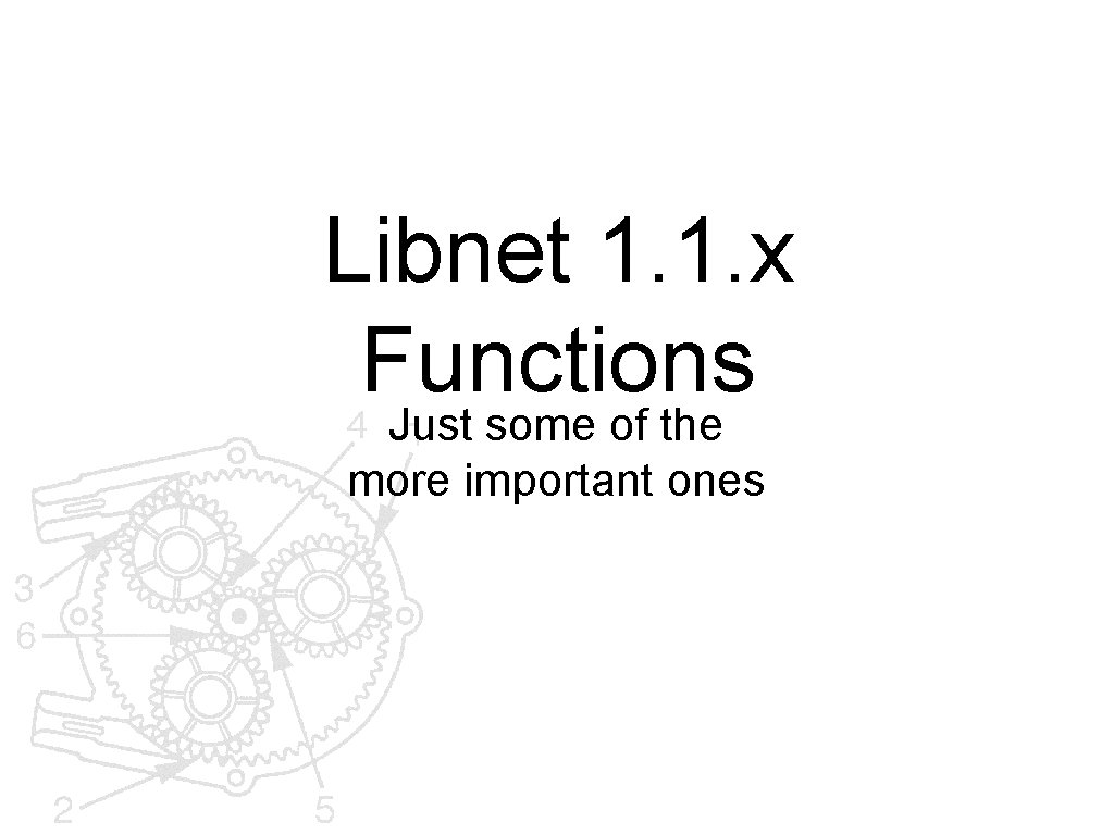 Libnet 1. 1. x Functions Just some of the more important ones 