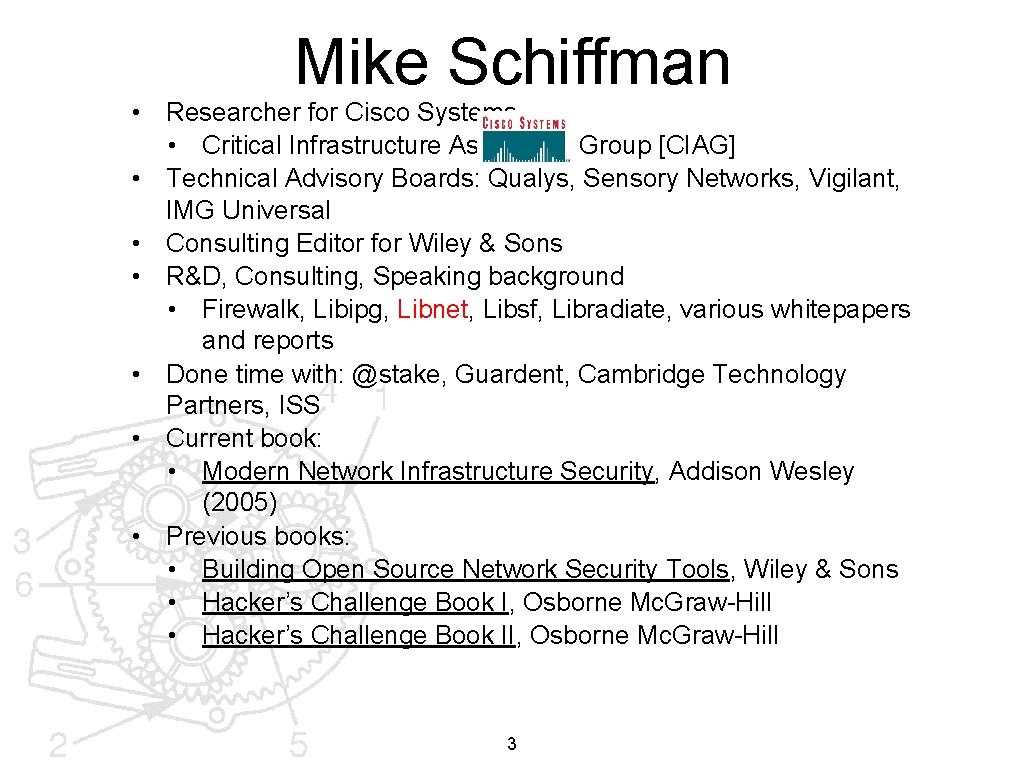 Mike Schiffman • Researcher for Cisco Systems • Critical Infrastructure Assurance Group [CIAG] •