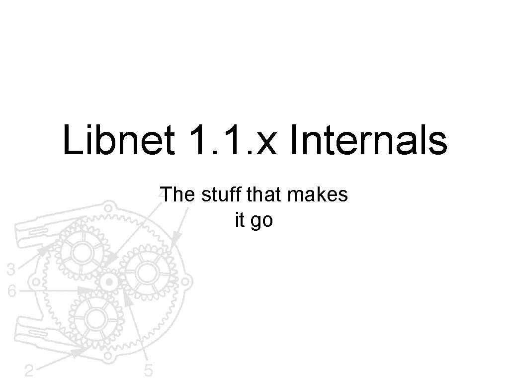 Libnet 1. 1. x Internals The stuff that makes it go 
