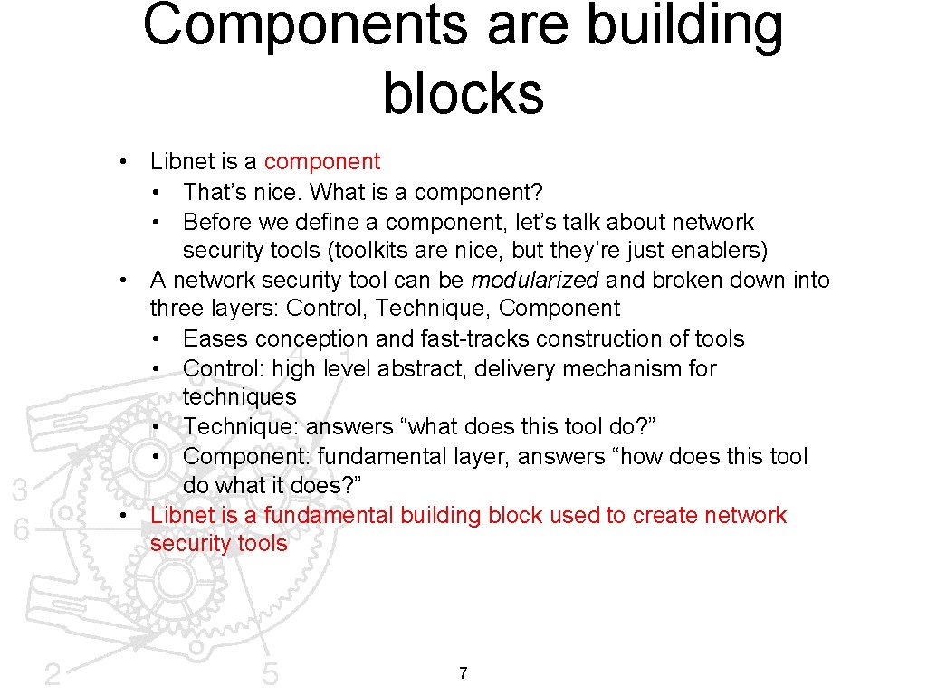 Components are building blocks • Libnet is a component • That’s nice. What is