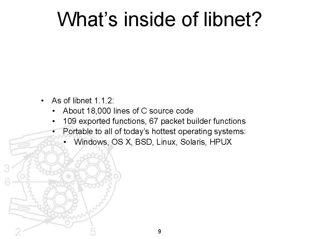 What’s inside of libnet? • As of libnet 1. 1. 2: • About 18,