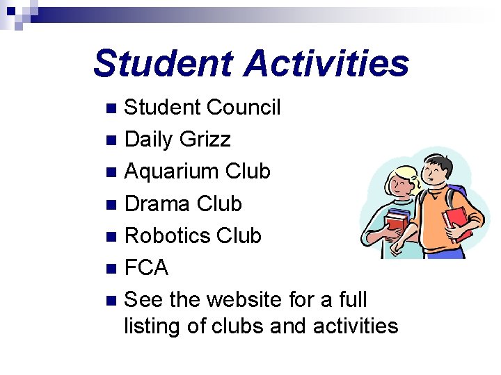 Student Activities Student Council n Daily Grizz n Aquarium Club n Drama Club n