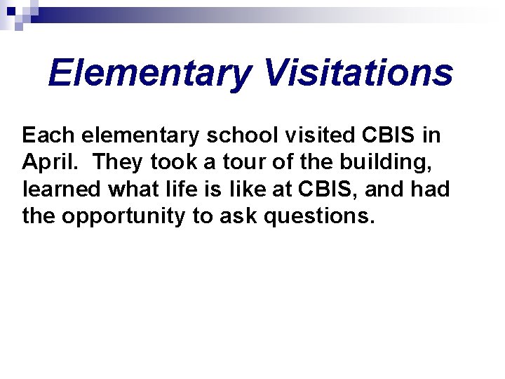 Elementary Visitations Each elementary school visited CBIS in April. They took a tour of