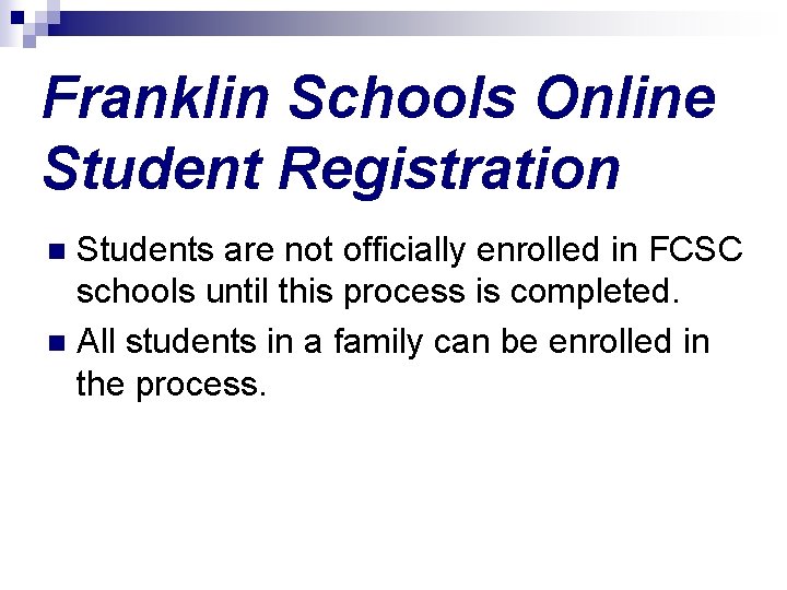 Franklin Schools Online Student Registration Students are not officially enrolled in FCSC schools until