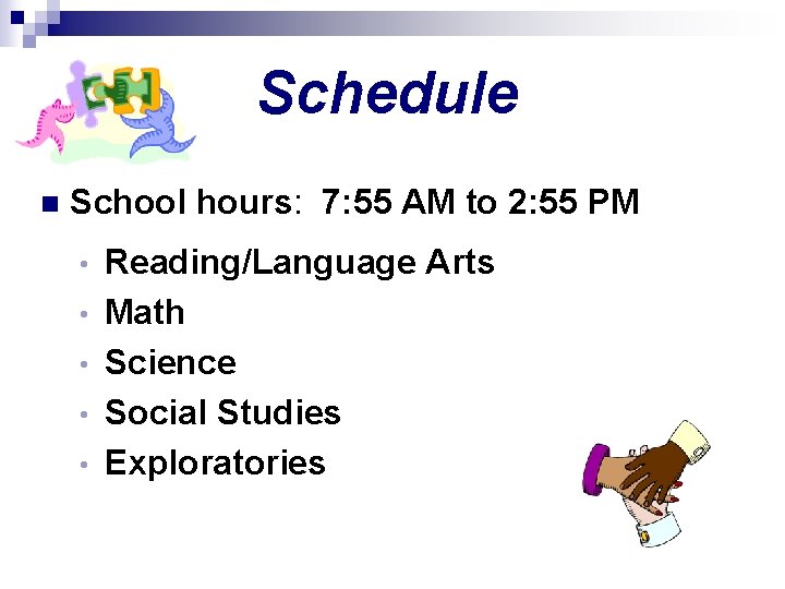 Schedule n School hours: 7: 55 AM to 2: 55 PM • • •