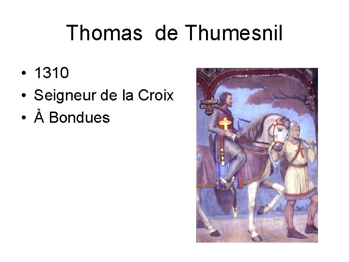 Thomas de Thumesnil • 1310 • Seigneur de la Croix • À Bondues 