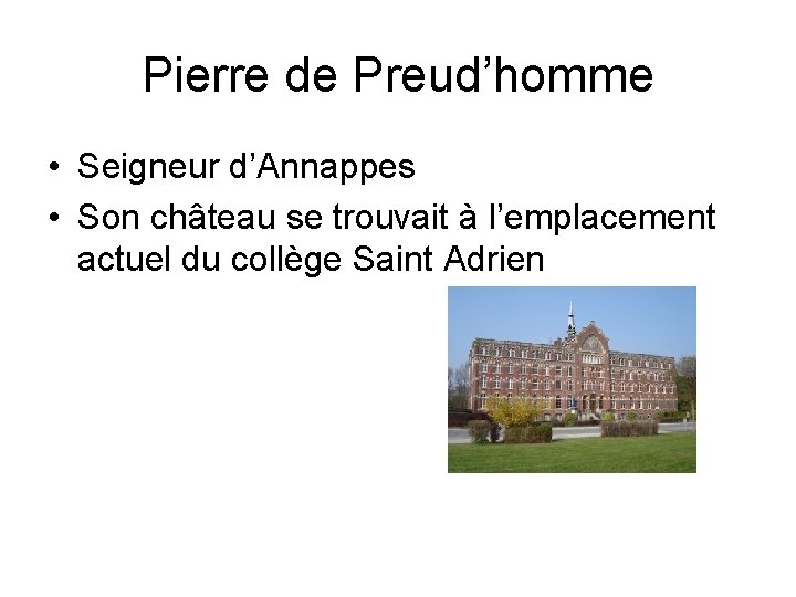 Pierre de Preud’homme • Seigneur d’Annappes • Son château se trouvait à l’emplacement actuel