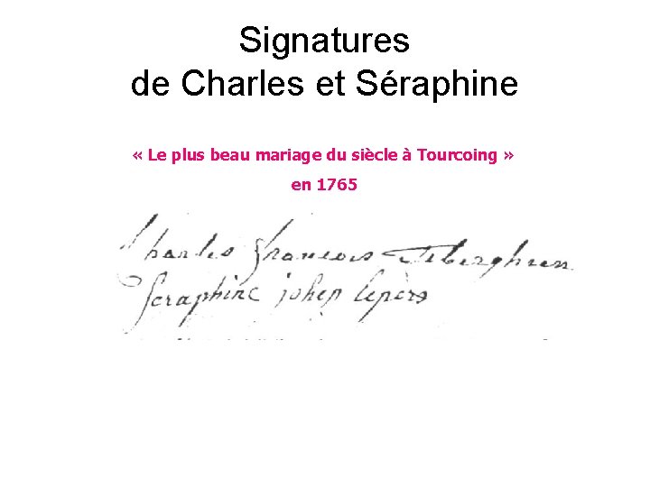 Signatures de Charles et Séraphine « Le plus beau mariage du siècle à Tourcoing