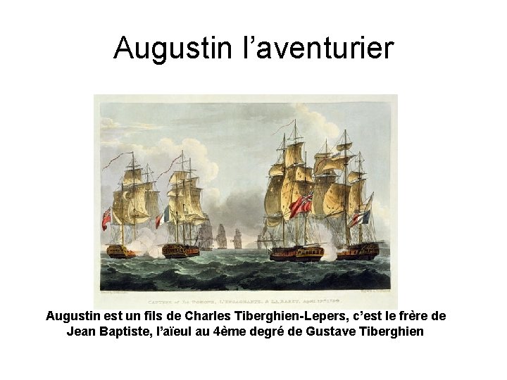 Augustin l’aventurier Augustin est un fils de Charles Tiberghien-Lepers, c’est le frère de Jean