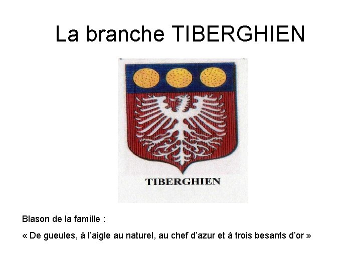 La branche TIBERGHIEN Blason de la famille : « De gueules, à l’aigle au