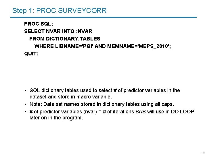 Step 1: PROC SURVEYCORR PROC SQL; SELECT NVAR INTO : NVAR FROM DICTIONARY. TABLES