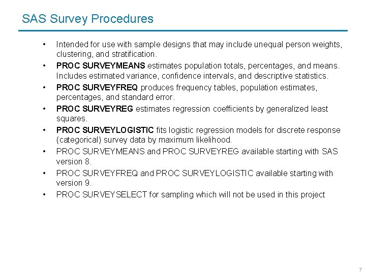 SAS Survey Procedures • • Intended for use with sample designs that may include