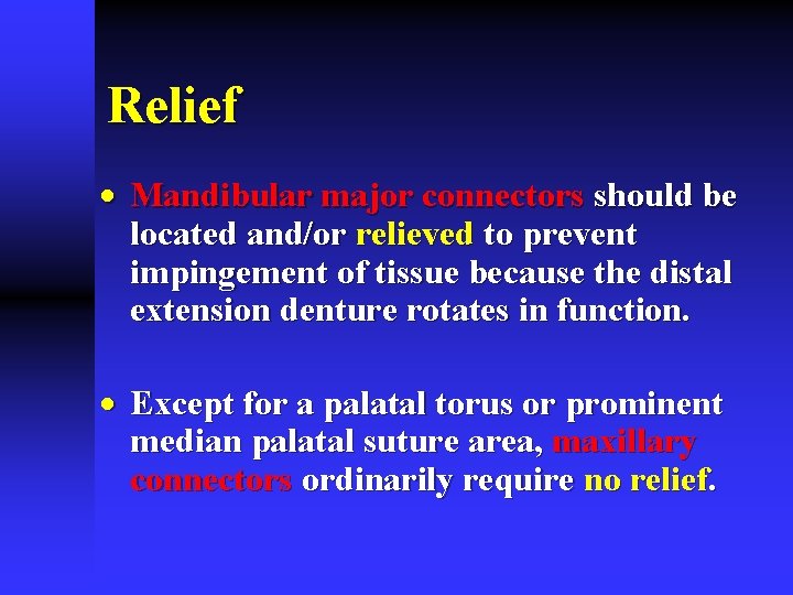 Relief · Mandibular major connectors should be located and/or relieved to prevent impingement of