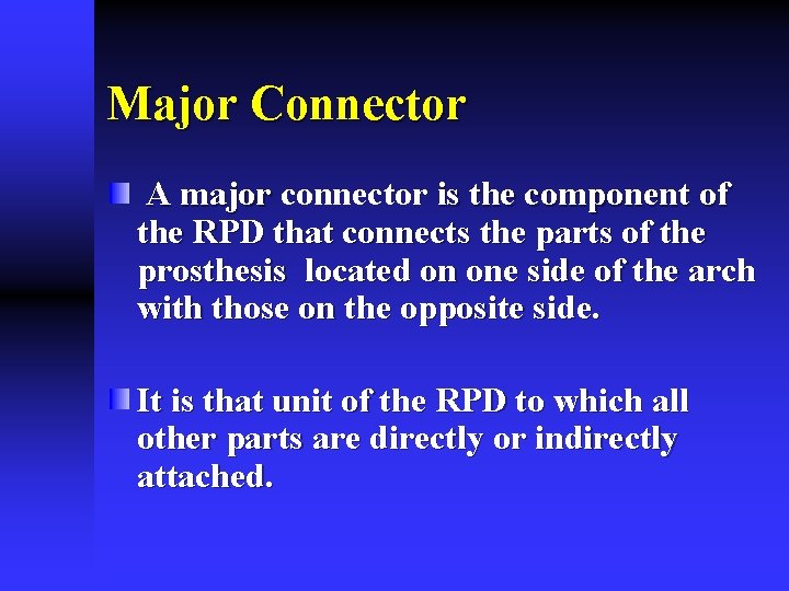 Major Connector A major connector is the component of the RPD that connects the