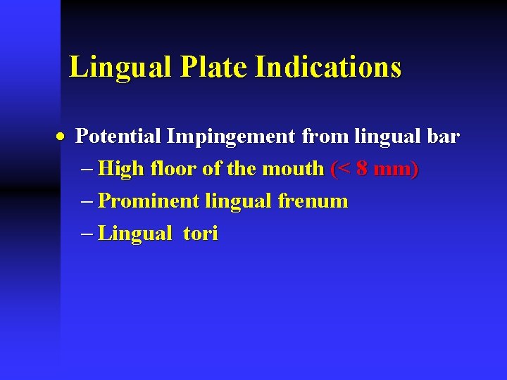 Lingual Plate Indications · Potential Impingement from lingual bar - High floor of the