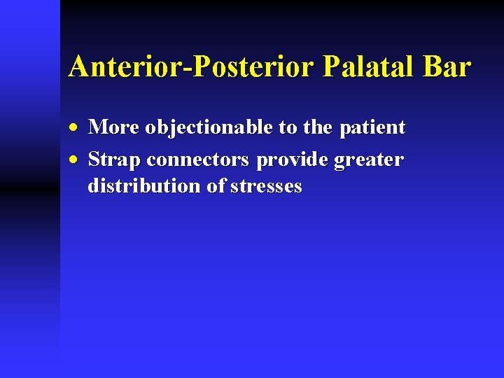 Anterior-Posterior Palatal Bar · More objectionable to the patient · Strap connectors provide greater