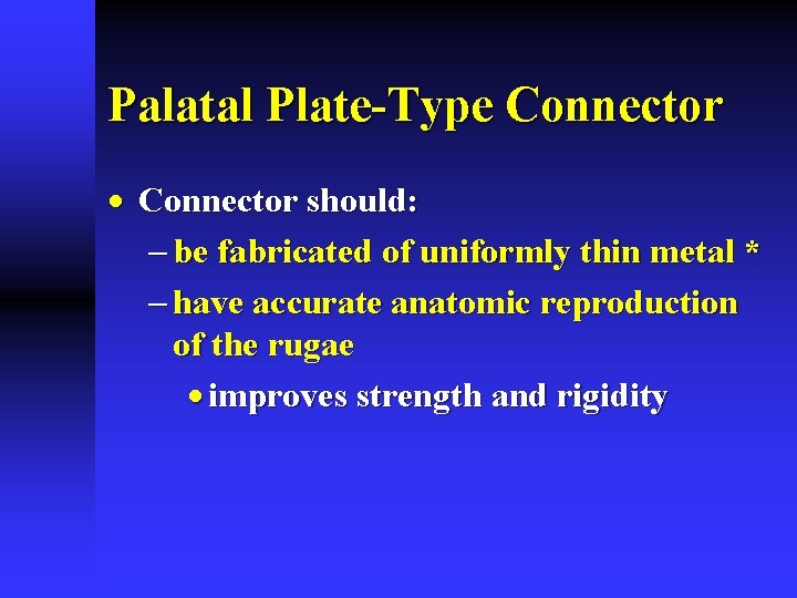 Palatal Plate-Type Connector · Connector should: - be fabricated of uniformly thin metal *