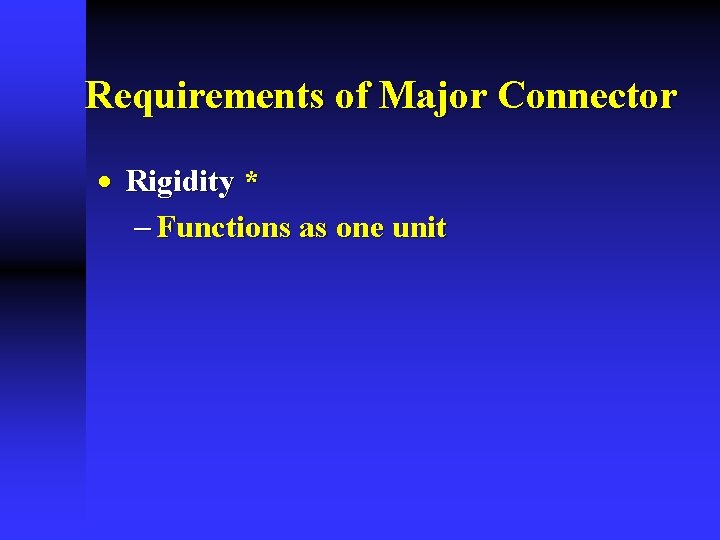 Requirements of Major Connector · Rigidity * - Functions as one unit 