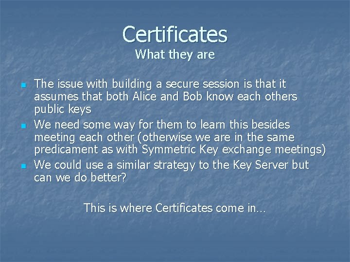 Certificates What they are n n n The issue with building a secure session