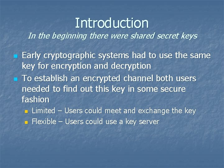 Introduction In the beginning there were shared secret keys n n Early cryptographic systems