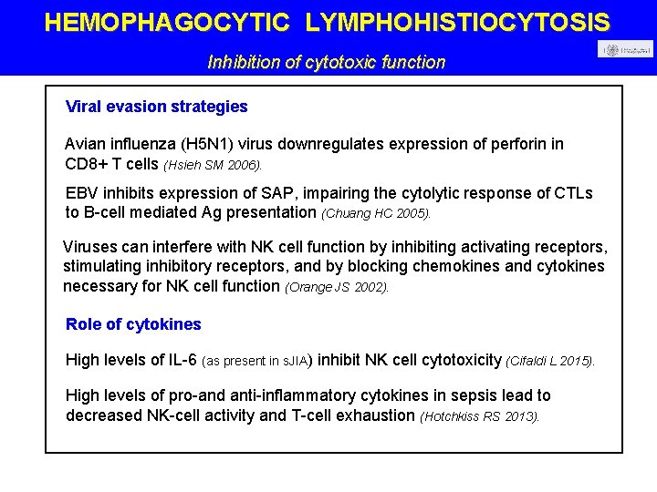 HEMOPHAGOCYTIC LYMPHOHISTIOCYTOSIS Inhibition of cytotoxic function Viral evasion strategies Avian influenza (H 5 N