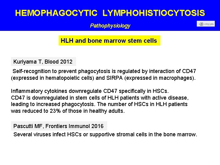 HEMOPHAGOCYTIC LYMPHOHISTIOCYTOSIS Pathophysiology HLH and bone marrow stem cells Kuriyama T, Blood 2012 Self-recognition