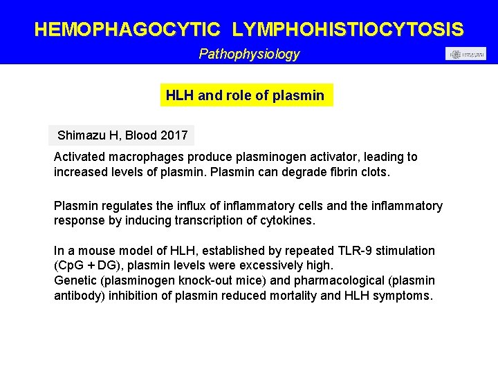 HEMOPHAGOCYTIC LYMPHOHISTIOCYTOSIS Pathophysiology HLH and role of plasmin Shimazu H, Blood 2017 Activated macrophages