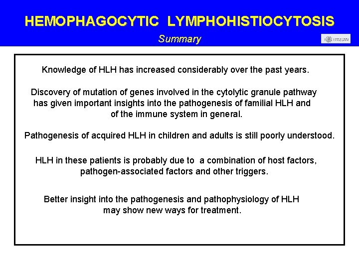 HEMOPHAGOCYTIC LYMPHOHISTIOCYTOSIS Summary Knowledge of HLH has increased considerably over the past years. Discovery