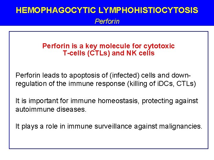HEMOPHAGOCYTIC LYMPHOHISTIOCYTOSIS Perforin is a key molecule for cytotoxic T-cells (CTLs) and NK cells