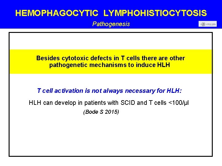 HEMOPHAGOCYTIC LYMPHOHISTIOCYTOSIS Pathogenesis Besides cytotoxic defects in T cells there are other pathogenetic mechanisms