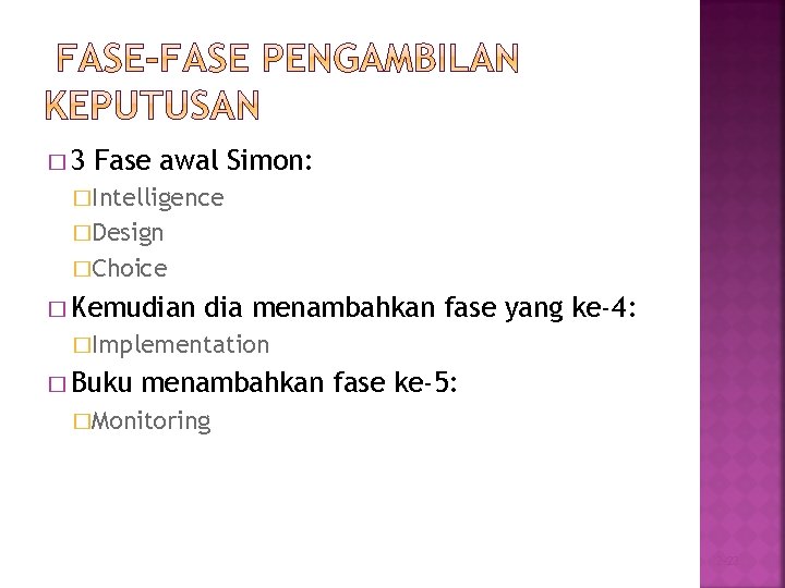 � 3 Fase awal Simon: �Intelligence �Design �Choice � Kemudian dia menambahkan fase yang