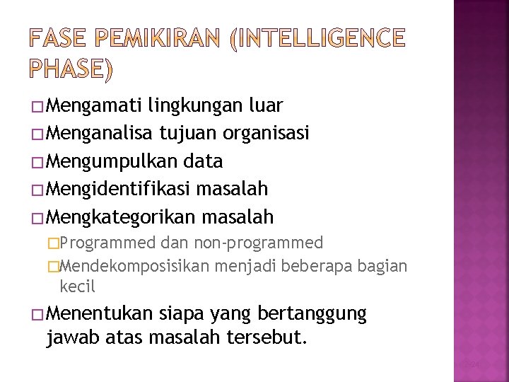 � Mengamati lingkungan luar � Menganalisa tujuan organisasi � Mengumpulkan data � Mengidentifikasi masalah