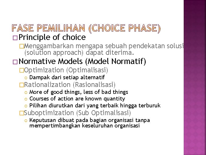 � Principle of choice �Menggambarkan mengapa sebuah pendekatan solusi (solution approach) dapat diterima. �