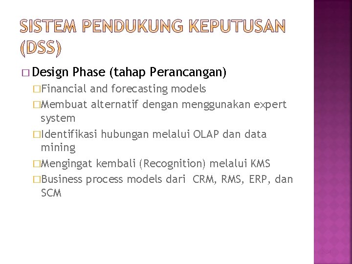 � Design Phase (tahap Perancangan) �Financial and forecasting models �Membuat alternatif dengan menggunakan expert