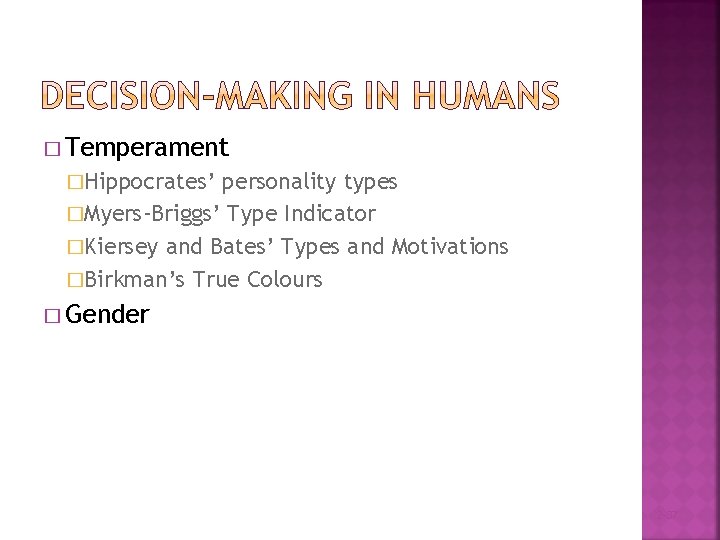 � Temperament �Hippocrates’ personality types �Myers-Briggs’ Type Indicator �Kiersey and Bates’ Types and Motivations