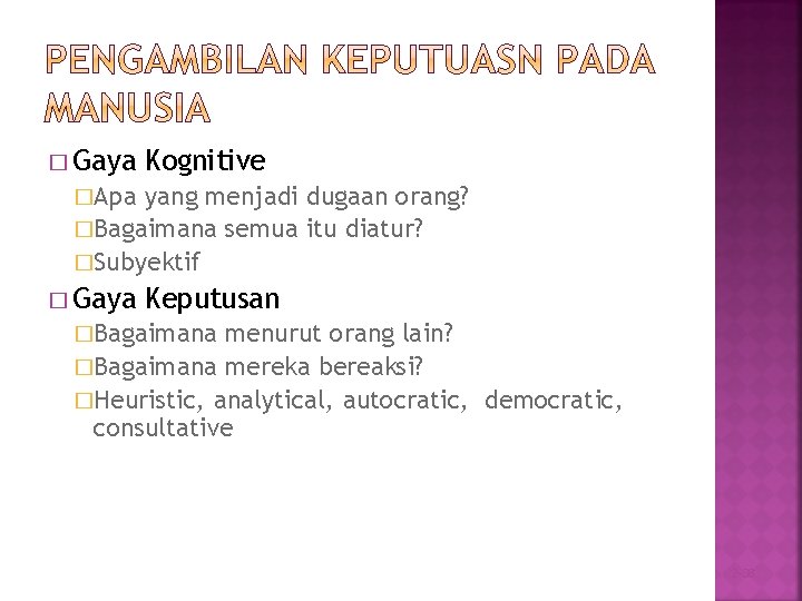 � Gaya Kognitive �Apa yang menjadi dugaan orang? �Bagaimana semua itu diatur? �Subyektif �