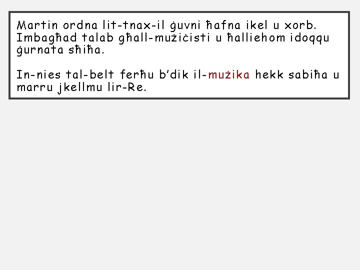 Martin ordna lit-tnax-il ġuvni ħafna ikel u xorb. Imbagħad talab għall-mużiċisti u ħalliehom idoqqu