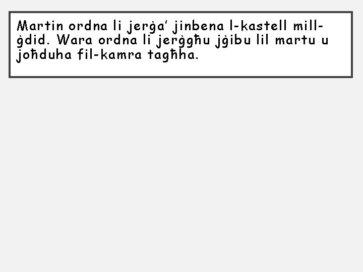 Martin ordna li jerġa’ jinbena l-kastell millġdid. Wara ordna li jerġgħu jġibu lil martu